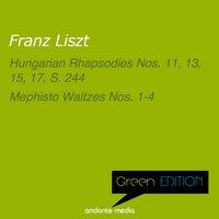 Green Edition - Liszt: Hungarian Rhapsodies Nos. 11, 13, 15, 17 & Mephisto Waltzes Nos. 1-4