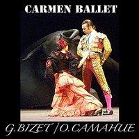 Bizet & Camahue: Carmen Ballet