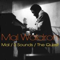 Mal Waldron: Mal / 3 Sounds / The Quest