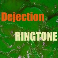 Dejection Ringtone