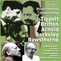 Tippet, Britten, Arnold, Berkeley & Rawsthorne: Divertimentos & Sinfoniettas