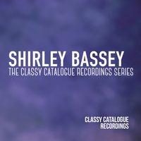 Shirley Bassey - The Classy Catalogue Recordings Series