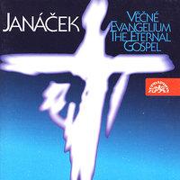 Janacek:  The Eternal Gospel - Our Father - Lord Have Mercy - Elegy on the Death