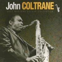 John Coltrane - Jazz Masters Deluxe Collection