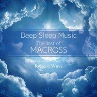 Deep Sleep Music - The Best of Macross: Relaxing Music Box Covers