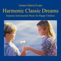 Harmonic Classic Dreams: Music for Happy Children