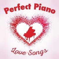 Perfect Piano Love Songs