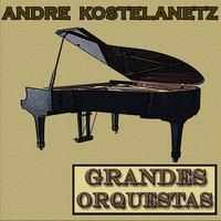Grandes Orquestas, Andre Kostelanetz