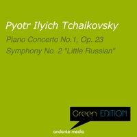 Green Edition - Tchaikovsky: Piano Concerto No. 1, Op. 23 & "Little Russian" Symphony