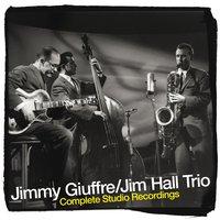 The Jimmy Giuffre and Jim Hall Trio Complete Studio Recordings