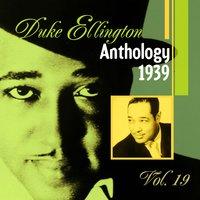The Duke Ellington Anthology, Vol. 19: 1939 A