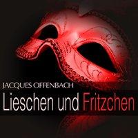 Offenbach: Lieschen und Fritzchen