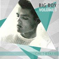 Big Boy Chet Baker, Vol. 5