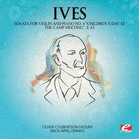Ives: Sonata for Violin and Piano No. 4 "Children's Day at the Camp Meeting", S. 63