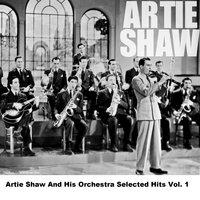 Artie Shaw And His Orchestra Selected Hits Vol. 1