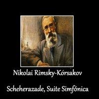 Nikolai Rimsky-Kórsakov - Scheherazade, Suite Sinfonica