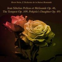 Jean Sibelius Pelleas et Melisande Op. 46, The Tempest Op. 109, Pohjola's Daughter Op. 49