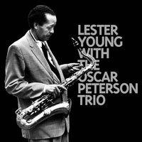Lester Young & Oscar Peterson Trio