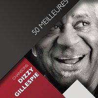 50 meilleures chansons: Dizzy Gillespie