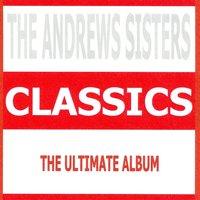 Classics : The Andrews Sisters
