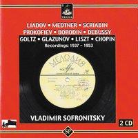 Liadov - Medtner - Scriabin - Prokofiev - Borodin - Debussy - Goltz - Glazunov - Liszt - Chopin: Recordings: 1937 - 1953