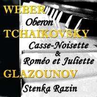 Tchaikovsky: Casse-Noisette & Roméo Et Juliette - Weber: Oberon & Glazounov: Stenka Razin