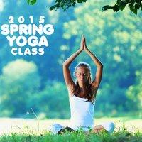 2015 Spring Yoga Class: Peaceful Relaxing Music for Yoga & Meditation