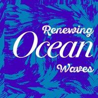 Renewing Ocean Waves