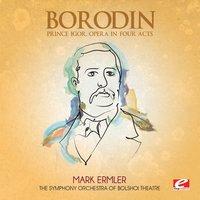 Borodin: Prince Igor, Opera in Four Acts