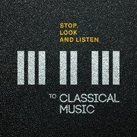 Stop, Look and Listen to Classical Music