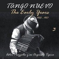 Tango Nuevo: The Early Years (1955 - 1957), Vol. 3