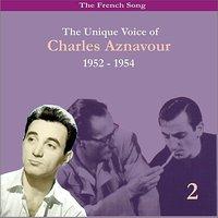 The French Song / The Unique Voice of Charles Aznavour, Volume 2 / Recordings 1952 - 1954