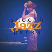 Smooth Jazz Perks