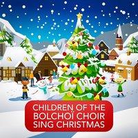 Children of the Bolchoï Choir Sing Christmas (The Beauty of Orthodox Christmas Music and Songs)