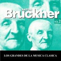 Los Grandes de la Musica Clasica - Anton Bruckner Vol. 2