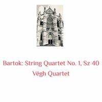 Bartok: String Quartet No. 1, Sz 40