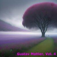 Gustav Mahler, Vol. 4