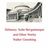 Debussy: Suite Bergamasque and Other Works