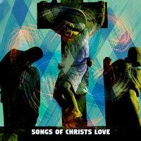 Songs Of Christs Love