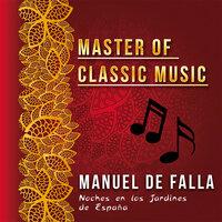 Master of Classic Music, Manuel De Falla - Noches En Los Jardines De España