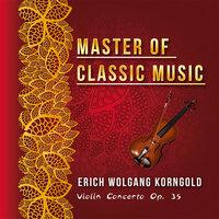 Master of Classic Music, Erich Wolgang Korngold - Violin Concerto Op. 35