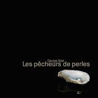 Bizet: Les Pecheurs de perles