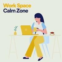 Work Space Calm Zone