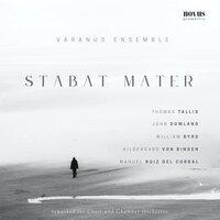 Stabat Mater: Tallis, Dowland, Byrd, von Bingen and Ruiz del Corral reworked for choir and chamber orchestra
