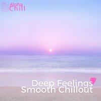 Deep Feelings, Smooth Chillout