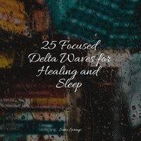 25 Focused Delta Waves for Healing and Sleep