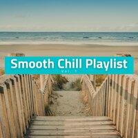 Smooth Chill Playlist Vol. 1