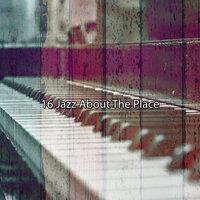 16 Jazz About the Place