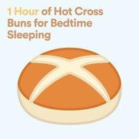 1 Hour of Hot Cross Buns for Bedtime Sleeping