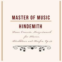 Master of Music, Hindemith - Piano Concerto, Konzertmusik Für Klavier, Blechbläser Und Harfen, Op.49